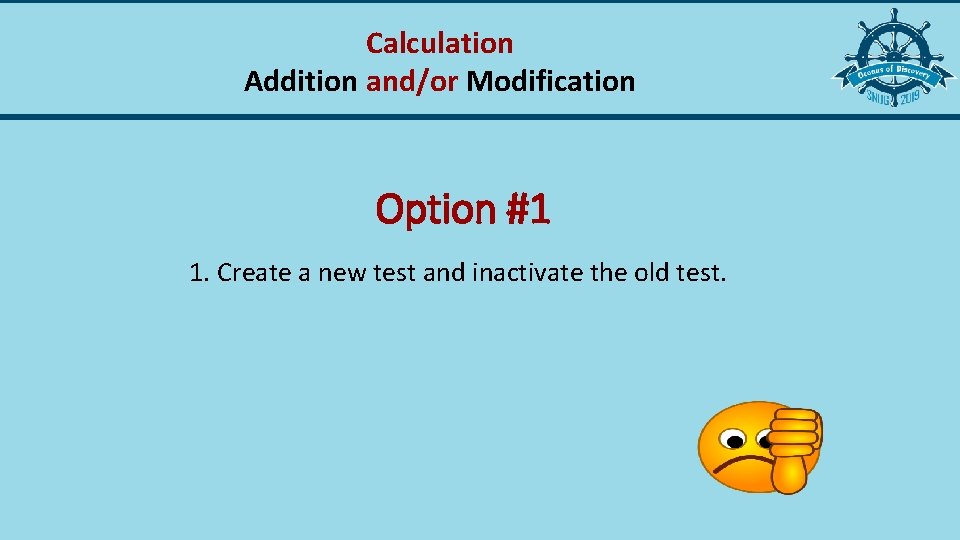 Calculation Addition and/or Modification Option #1 1. Create a new test and inactivate the