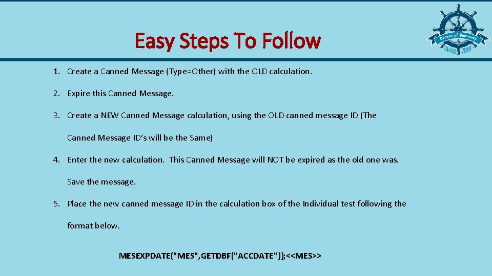 Easy Steps To Follow 1. Create a Canned Message (Type=Other) with the OLD calculation.