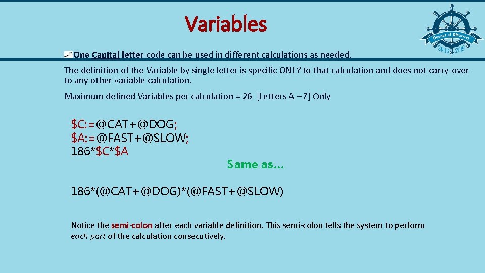  Variables One Capital letter code can be used in different calculations as needed.