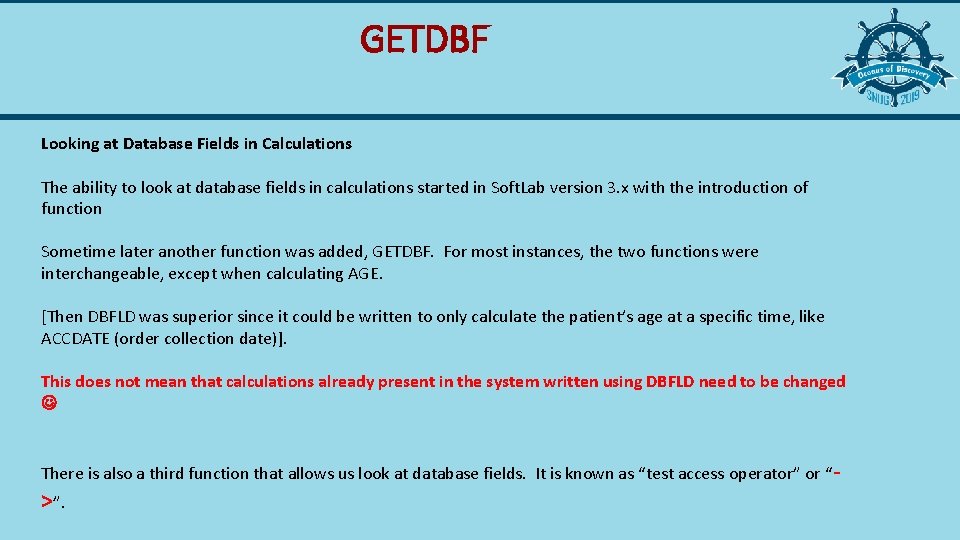 GETDBF Looking at Database Fields in Calculations The ability to look at database fields