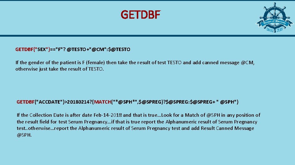 GETDBF("SEX")=="F"? @TESTO+"@CM": $@TESTO If the gender of the patient is F (female) then take