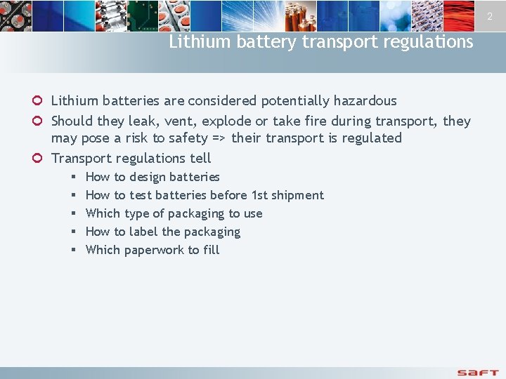 2 Lithium battery transport regulations ¢ Lithium batteries are considered potentially hazardous ¢ Should