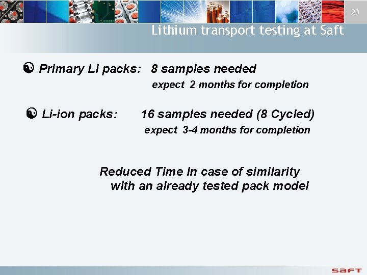 20 Lithium transport testing at Saft Primary Li packs: 8 samples needed expect 2