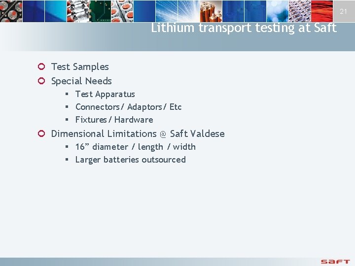 21 Lithium transport testing at Saft ¢ Test Samples ¢ Special Needs § Test