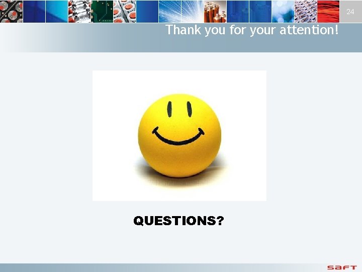 24 Thank you for your attention! QUESTIONS? 