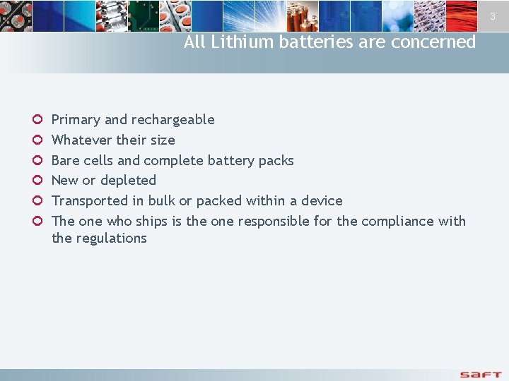 3 All Lithium batteries are concerned ¢ ¢ ¢ Primary and rechargeable Whatever their