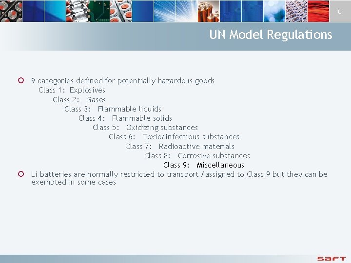 6 UN Model Regulations ¢ 9 categories defined for potentially hazardous goods Class 1:
