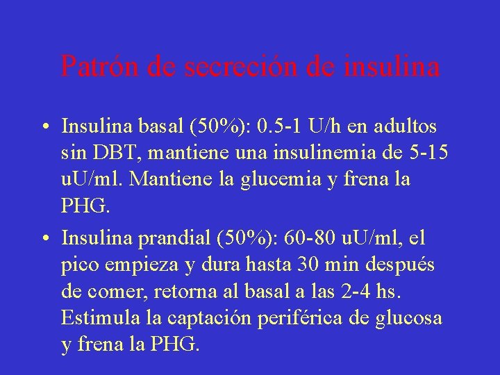 Patrón de secreción de insulina • Insulina basal (50%): 0. 5 -1 U/h en