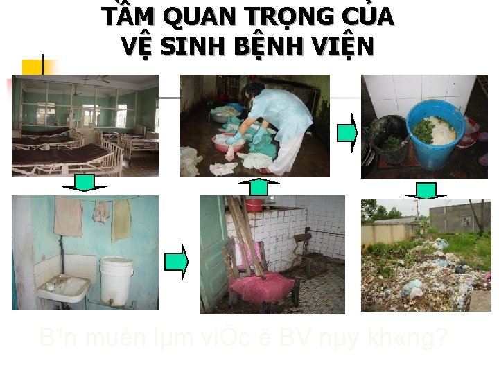 TẦM QUAN TRỌNG CỦA VỆ SINH BỆNH VIỆN B¹n muèn lµm viÖc ë BV