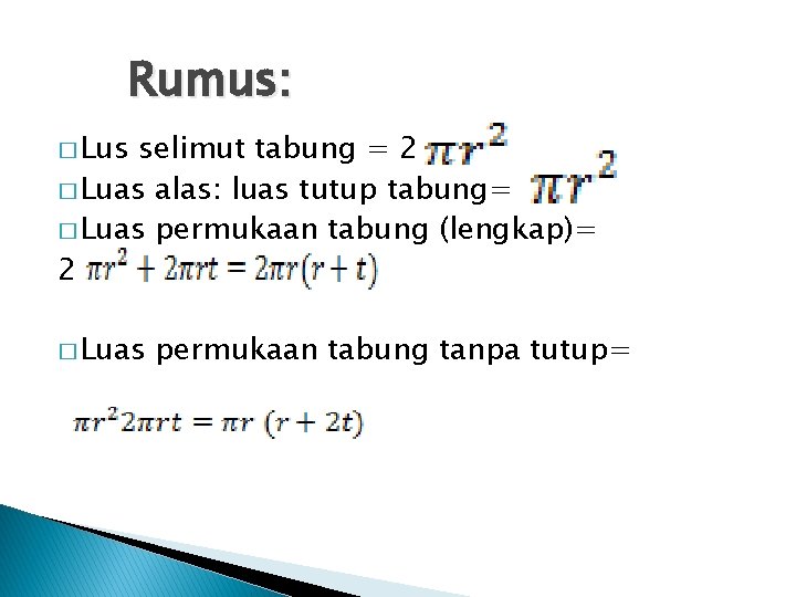 Rumus: � Lus selimut tabung = 2 � Luas alas: luas tutup tabung= �