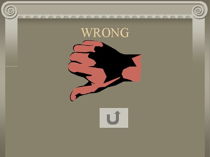 WRONG 