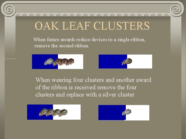 OAK LEAF CLUSTERS When future awards reduce devices to a single ribbon, remove the