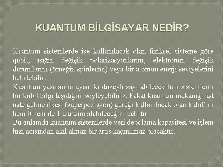 KUANTUM BİLGİSAYAR NEDİR? Kuantum sistemlerde ise kullanılacak olan fiziksel sisteme göre qubit, ışığın değişik