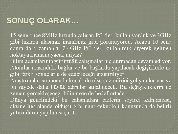 SONUÇ OLARAK… 15 sene önce 8 MHz hızında çalışan PC ‘leri kullanıyorduk ve 3