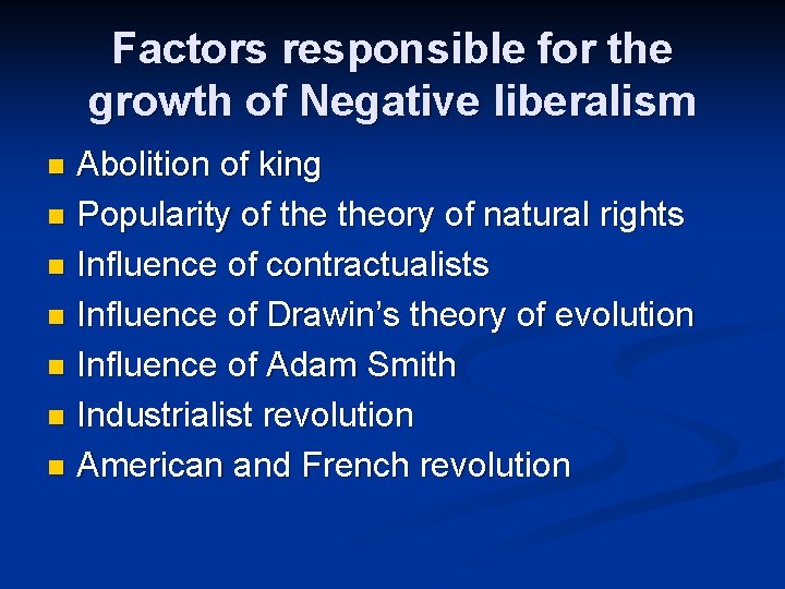 Factors responsible for the growth of Negative liberalism Abolition of king n Popularity of