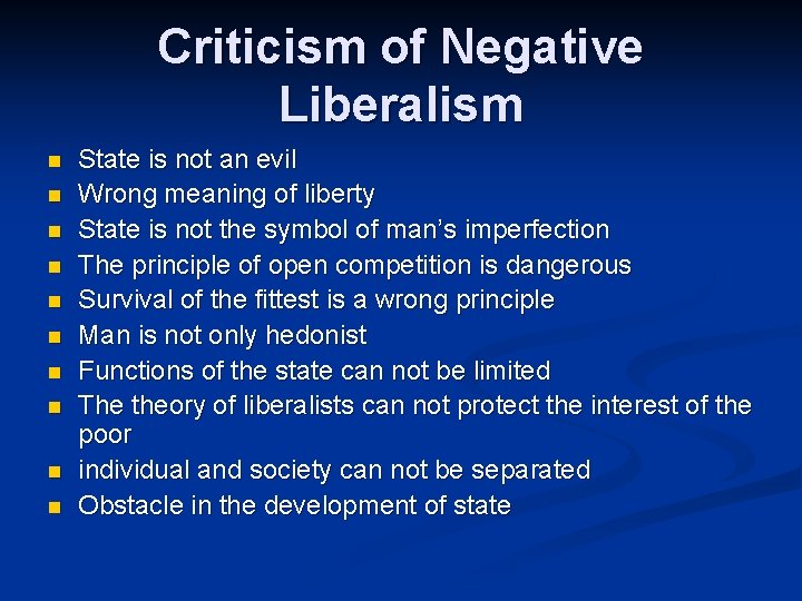 Criticism of Negative Liberalism n n n n n State is not an evil