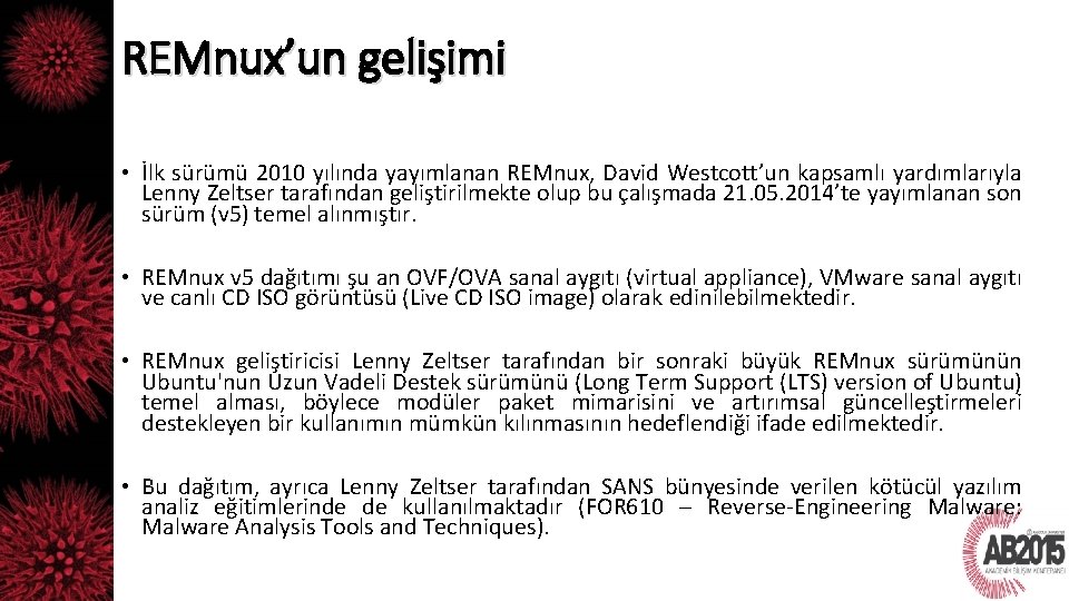 REMnux’un gelişimi • İlk sürümü 2010 yılında yayımlanan REMnux, David Westcott’un kapsamlı yardımlarıyla Lenny