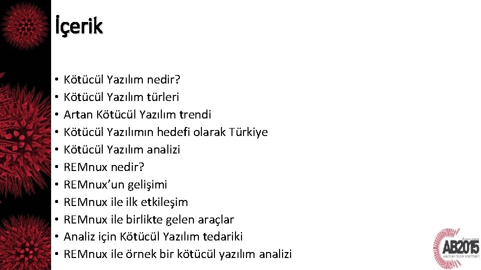 İçerik • • • Kötücül Yazılım nedir? Kötücül Yazılım türleri Artan Kötücül Yazılım trendi