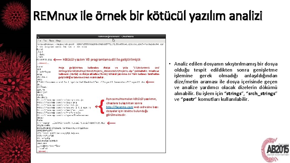 REMnux ile örnek bir kötücül yazılım analizi kötücül yazılım VB programlama dili ile geliştirilmiştir.