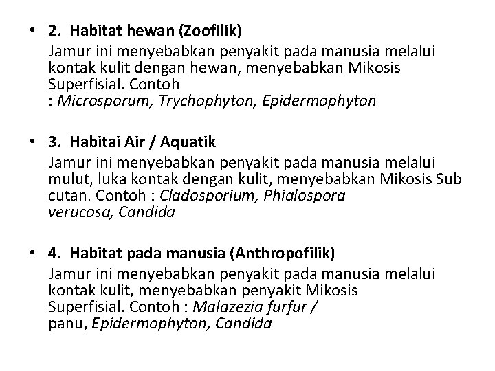  • 2. Habitat hewan (Zoofilik) Jamur ini menyebabkan penyakit pada manusia melalui kontak