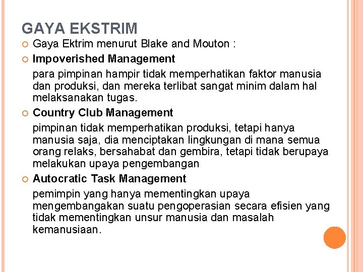 GAYA EKSTRIM Gaya Ektrim menurut Blake and Mouton : Impoverished Management para pimpinan hampir