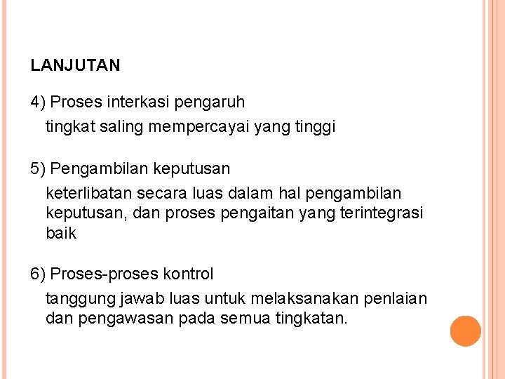 LANJUTAN 4) Proses interkasi pengaruh tingkat saling mempercayai yang tinggi 5) Pengambilan keputusan keterlibatan