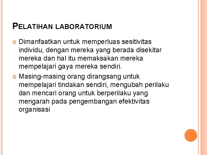 PELATIHAN LABORATORIUM Dimanfaatkan untuk memperluas sesitivitas individu, dengan mereka yang berada disekitar mereka dan