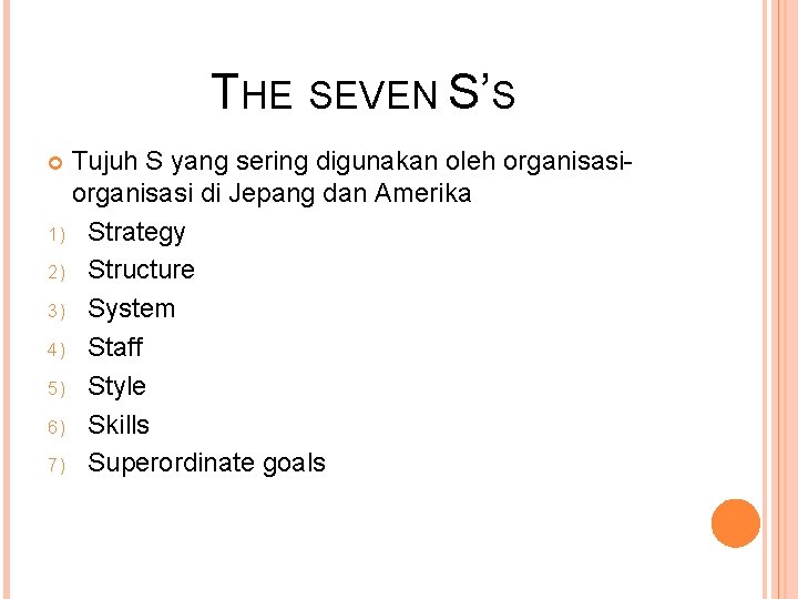 THE SEVEN S’S Tujuh S yang sering digunakan oleh organisasi di Jepang dan Amerika