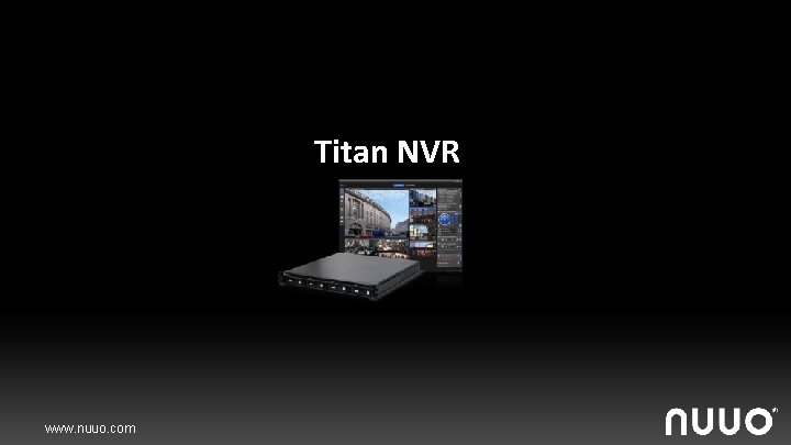Titan NVR www. nuuo. com 