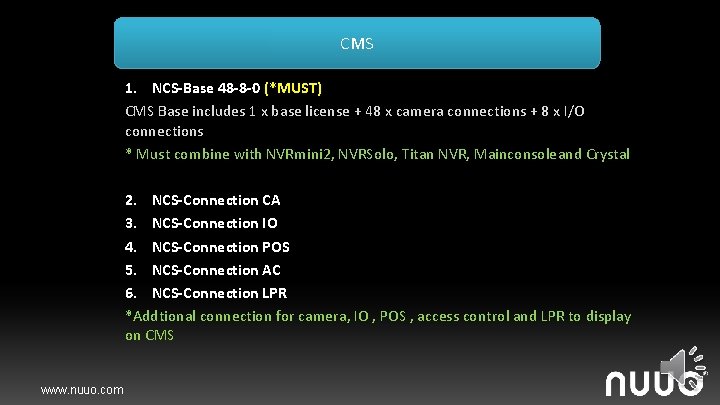 CMS 1. NCS-Base 48 -8 -0 (*MUST) CMS Base includes 1 x base license