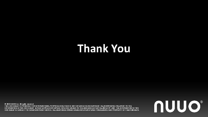 Thank You © 2016 NUUO Inc. All rights reserved. THIS DOCUMENT IS PROVIDED FOR