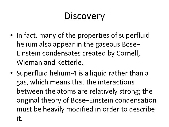 Discovery • In fact, many of the properties of superfluid helium also appear in