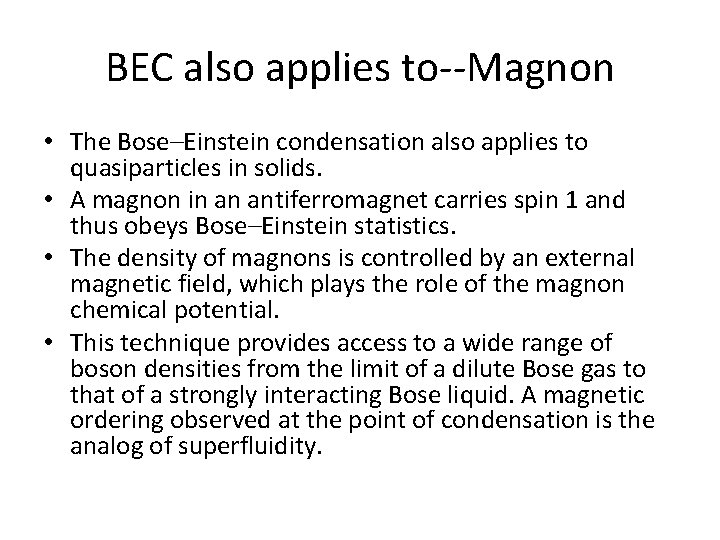 BEC also applies to--Magnon • The Bose–Einstein condensation also applies to quasiparticles in solids.