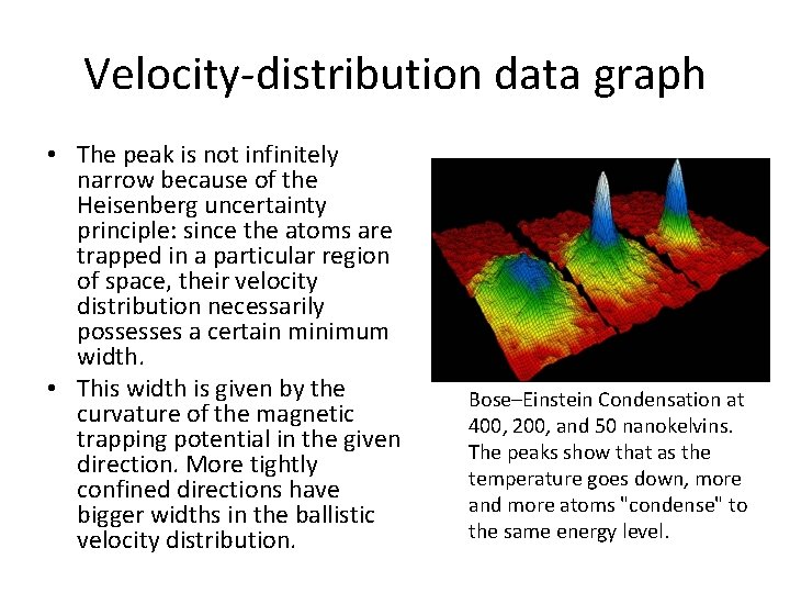 Velocity-distribution data graph • The peak is not infinitely narrow because of the Heisenberg