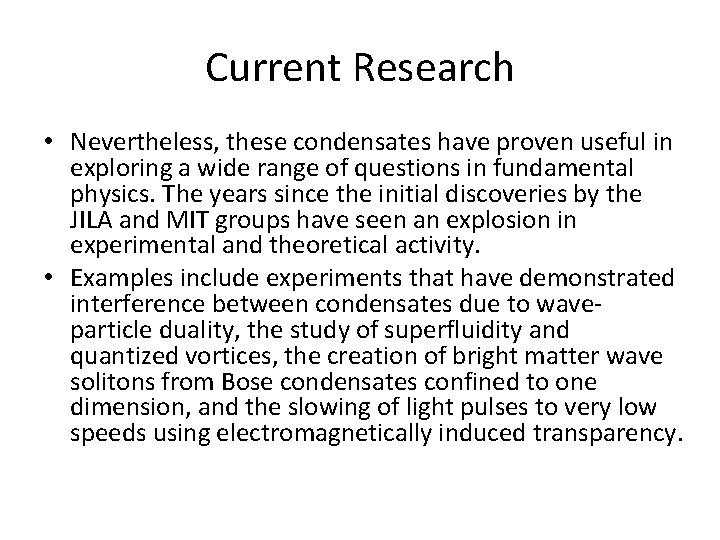 Current Research • Nevertheless, these condensates have proven useful in exploring a wide range