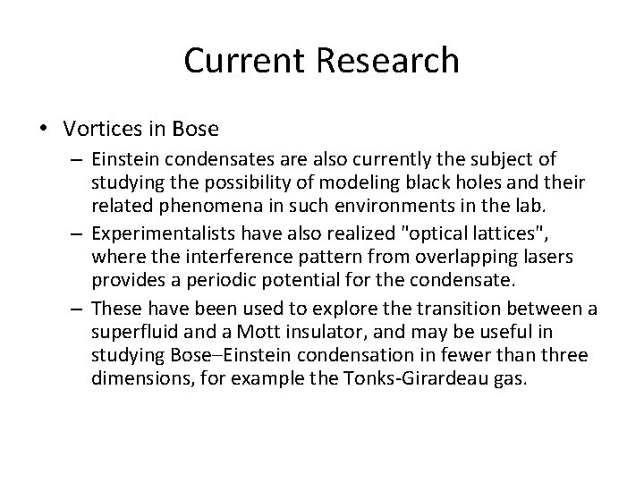 Current Research • Vortices in Bose – Einstein condensates are also currently the subject