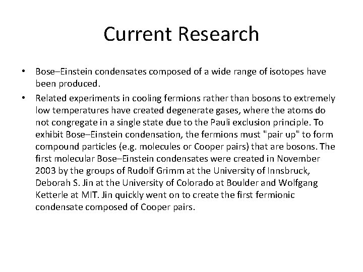 Current Research • Bose–Einstein condensates composed of a wide range of isotopes have been