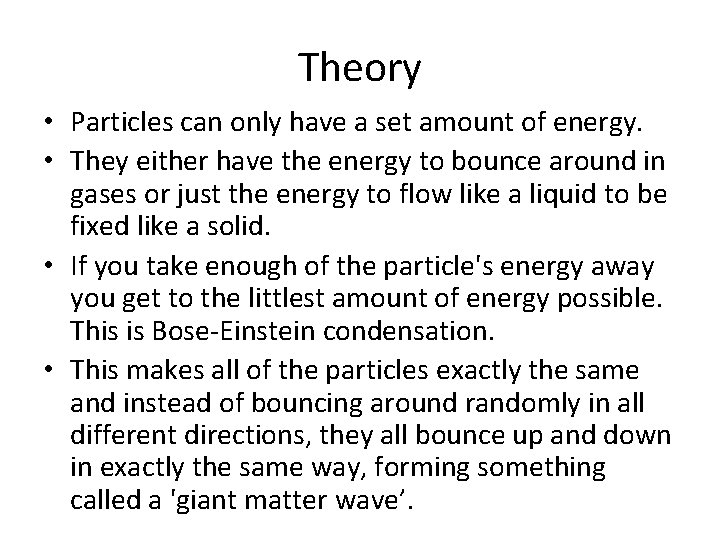 Theory • Particles can only have a set amount of energy. • They either