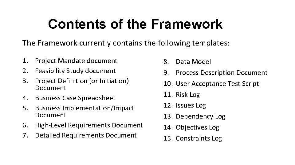 Contents of the Framework The Framework currently contains the following templates: 1. Project Mandate
