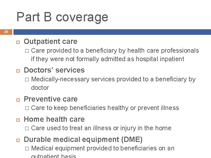 Part B coverage 20 Outpatient care � Doctors’ services � Care to keep beneficiaries