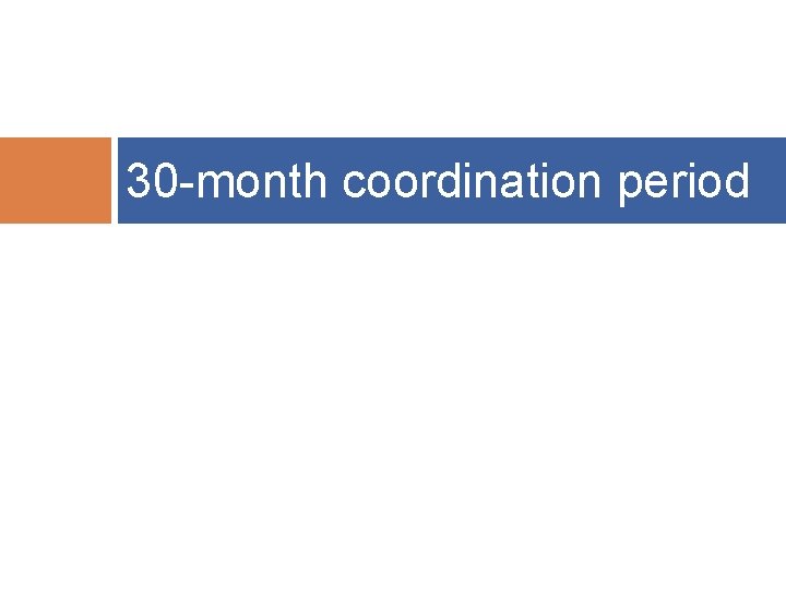 22 30 -month coordination period 