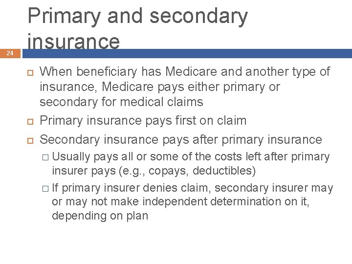 24 Primary and secondary insurance When beneficiary has Medicare and another type of insurance,