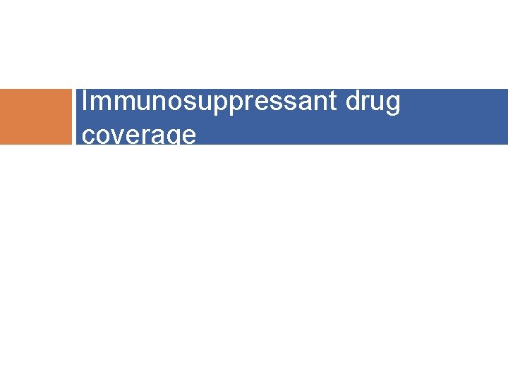 32 Immunosuppressant drug coverage 