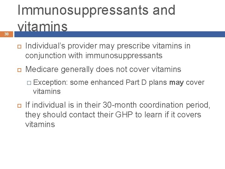 38 Immunosuppressants and vitamins Individual’s provider may prescribe vitamins in conjunction with immunosuppressants Medicare