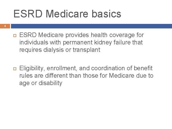 ESRD Medicare basics 4 ESRD Medicare provides health coverage for individuals with permanent kidney