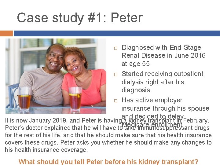 Case study #1: Peter 44 Diagnosed with End-Stage Renal Disease in June 2016 at