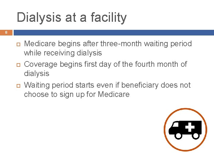 Dialysis at a facility 8 Medicare begins after three-month waiting period while receiving dialysis