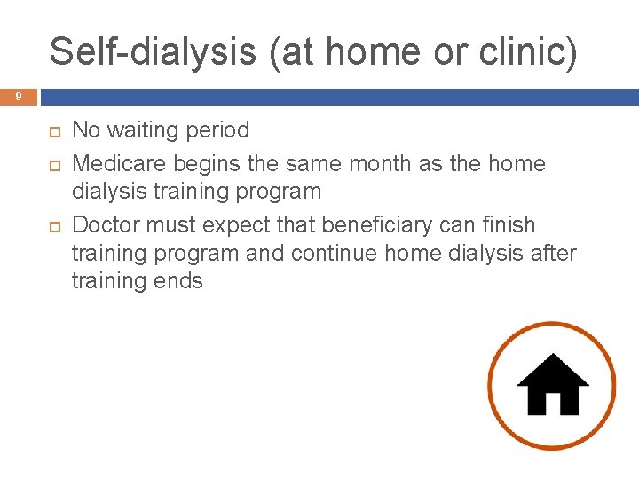 Self-dialysis (at home or clinic) 9 No waiting period Medicare begins the same month