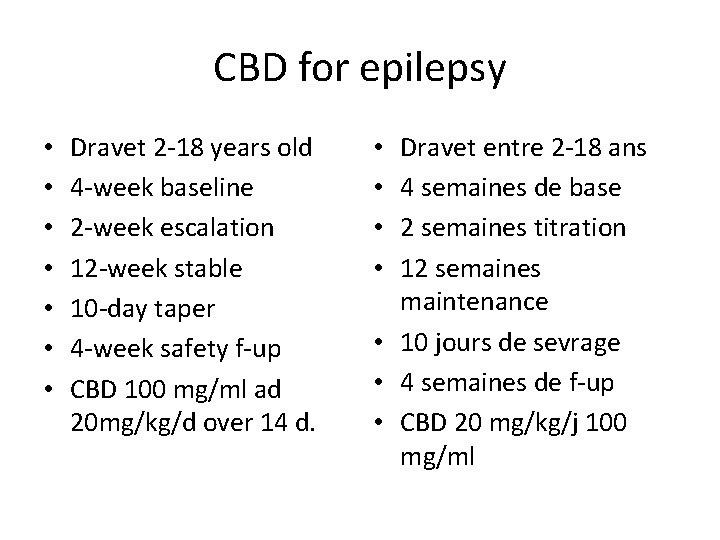 CBD for epilepsy • • Dravet 2 -18 years old 4 -week baseline 2