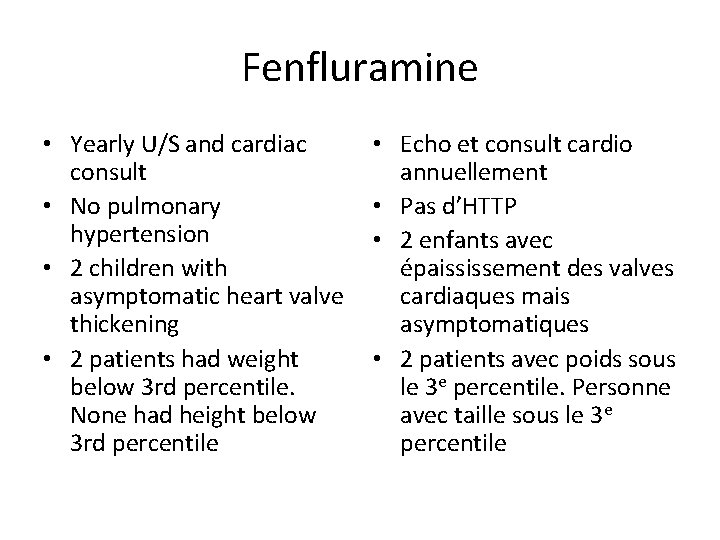 Fenfluramine • Yearly U/S and cardiac consult • No pulmonary hypertension • 2 children